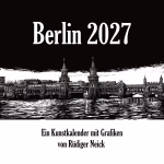 Berlin 2027 - Ein Kunstkalender von Rüdiger Neick